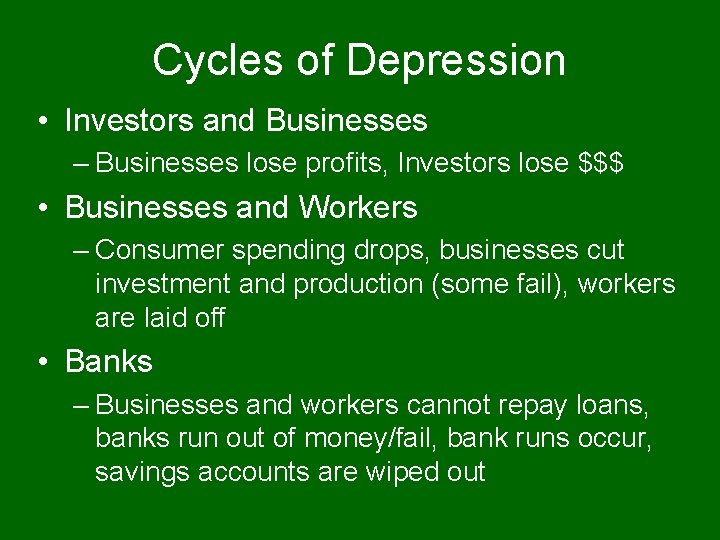 Cycles of Depression • Investors and Businesses – Businesses lose profits, Investors lose $$$