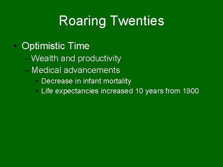 Roaring Twenties • Optimistic Time – Wealth and productivity – Medical advancements • Decrease