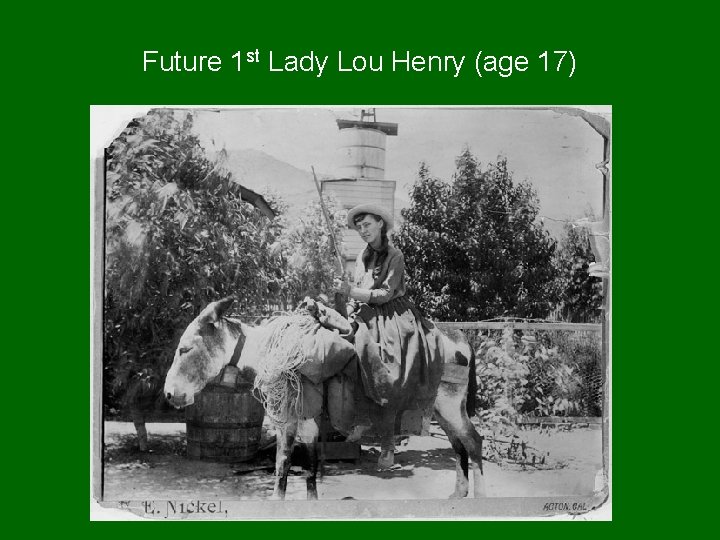 Future 1 st Lady Lou Henry (age 17) 