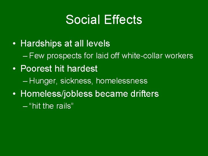 Social Effects • Hardships at all levels – Few prospects for laid off white-collar