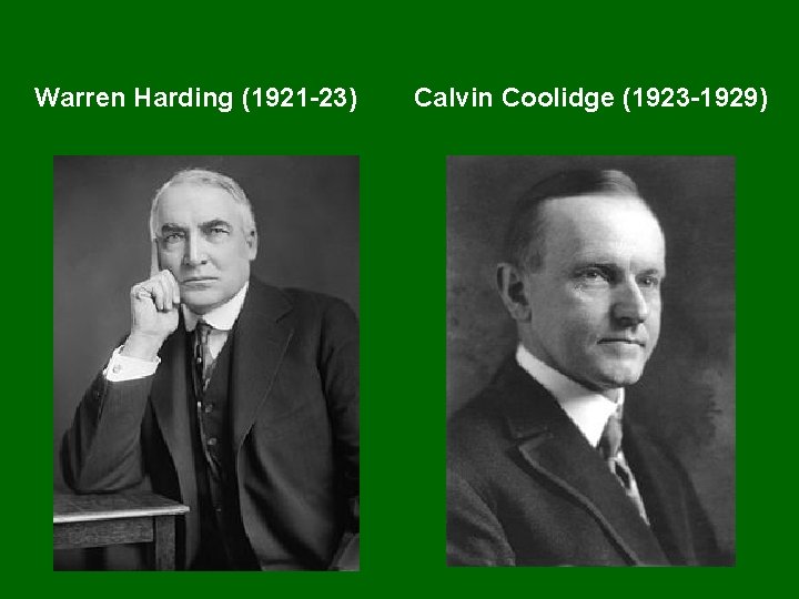 Warren Harding (1921 -23) Calvin Coolidge (1923 -1929) 