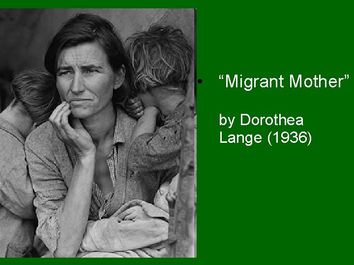  • “Migrant Mother” by Dorothea Lange (1936) 