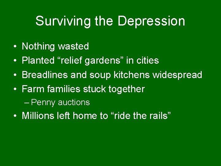 Surviving the Depression • • Nothing wasted Planted “relief gardens” in cities Breadlines and