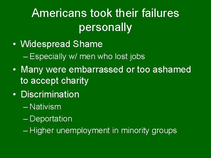 Americans took their failures personally • Widespread Shame – Especially w/ men who lost