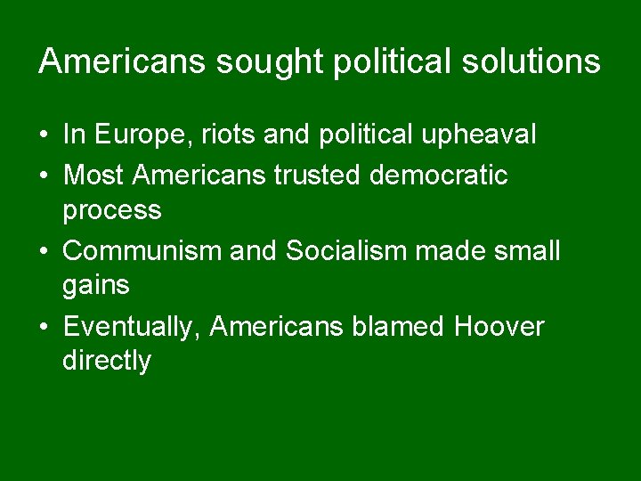 Americans sought political solutions • In Europe, riots and political upheaval • Most Americans
