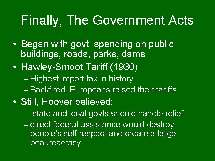 Finally, The Government Acts • Began with govt. spending on public buildings, roads, parks,