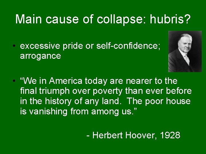 Main cause of collapse: hubris? • excessive pride or self-confidence; arrogance • “We in