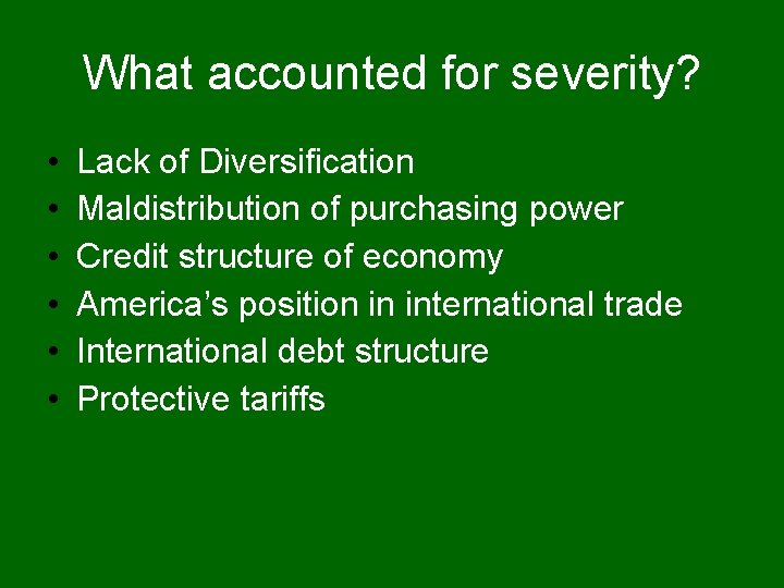 What accounted for severity? • • • Lack of Diversification Maldistribution of purchasing power