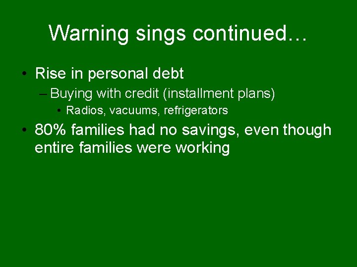Warning sings continued… • Rise in personal debt – Buying with credit (installment plans)
