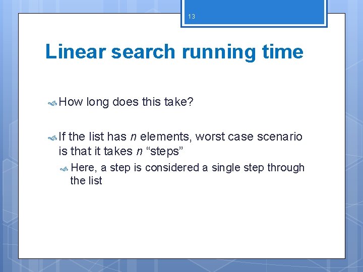 13 Linear search running time How long does this take? If the list has