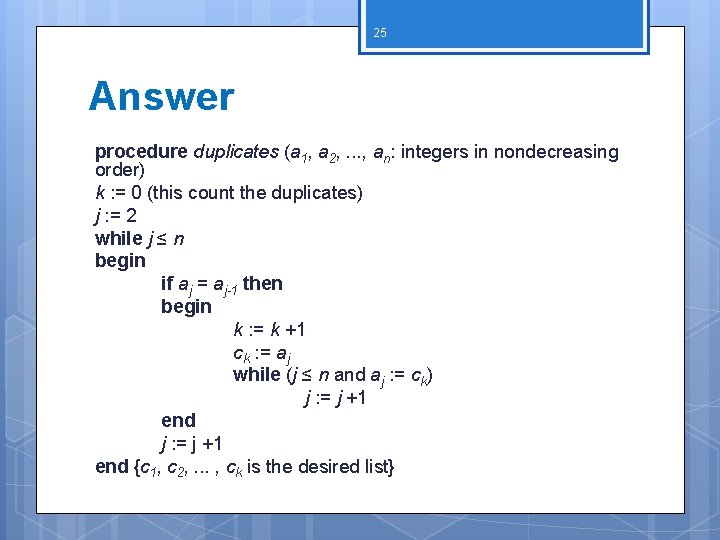 25 Answer procedure duplicates (a 1, a 2, . . . , an: integers
