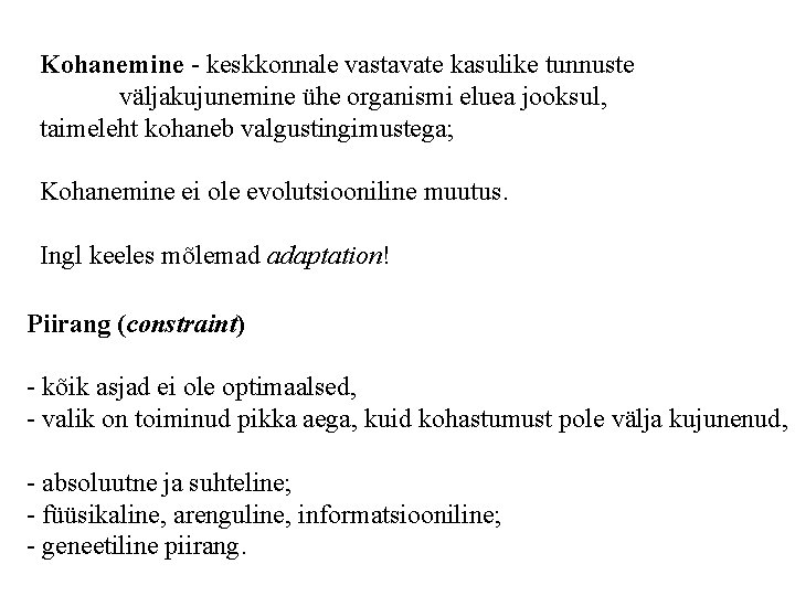 Kohanemine - keskkonnale vastavate kasulike tunnuste väljakujunemine ühe organismi eluea jooksul, taimeleht kohaneb valgustingimustega;