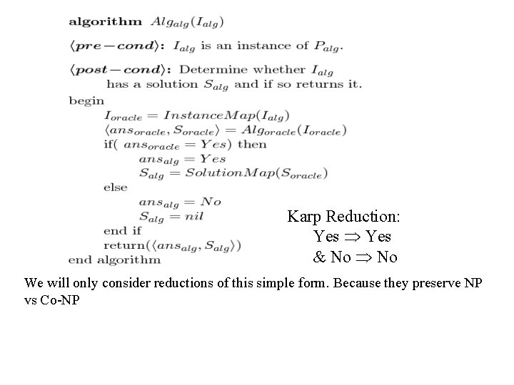 Karp Reduction: Yes & No We will only consider reductions of this simple form.