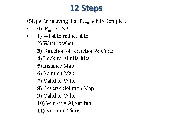 12 Steps • Steps for proving that Pnew is NP-Complete • 0) Pnew NP