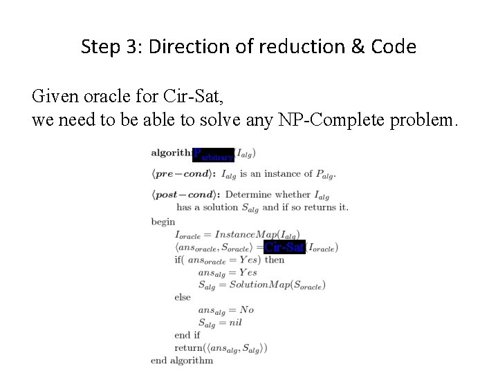 Step 3: Direction of reduction & Code Given oracle for Cir-Sat, we need to