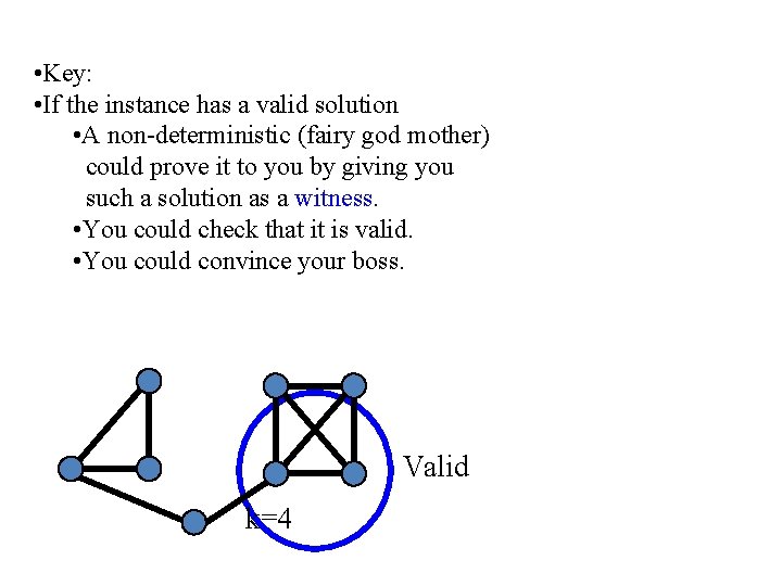  • Key: • If the instance has a valid solution • A non-deterministic