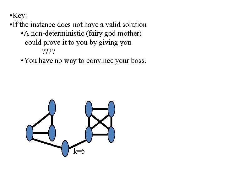  • Key: • If the instance does not have a valid solution •