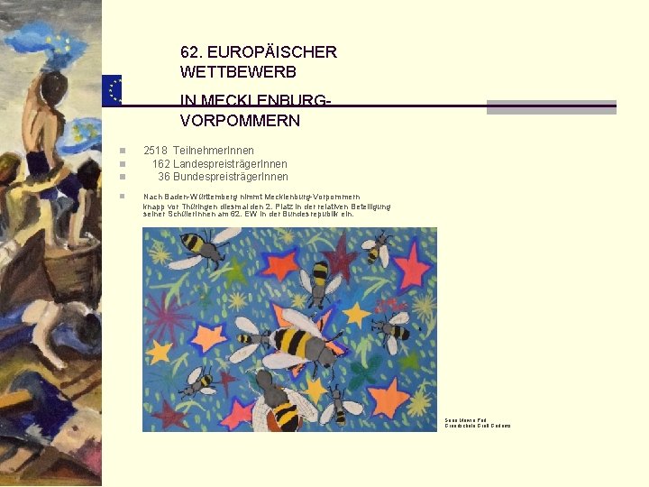 62. EUROPÄISCHER WETTBEWERB IN MECKLENBURGVORPOMMERN n n n 2518 Teilnehmer. Innen 162 Landespreisträger. Innen