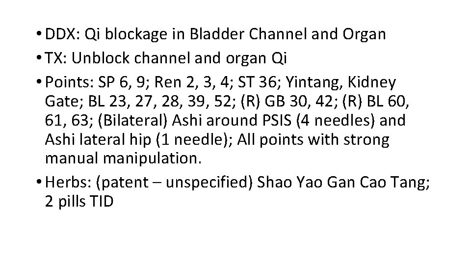  • DDX: Qi blockage in Bladder Channel and Organ • TX: Unblock channel