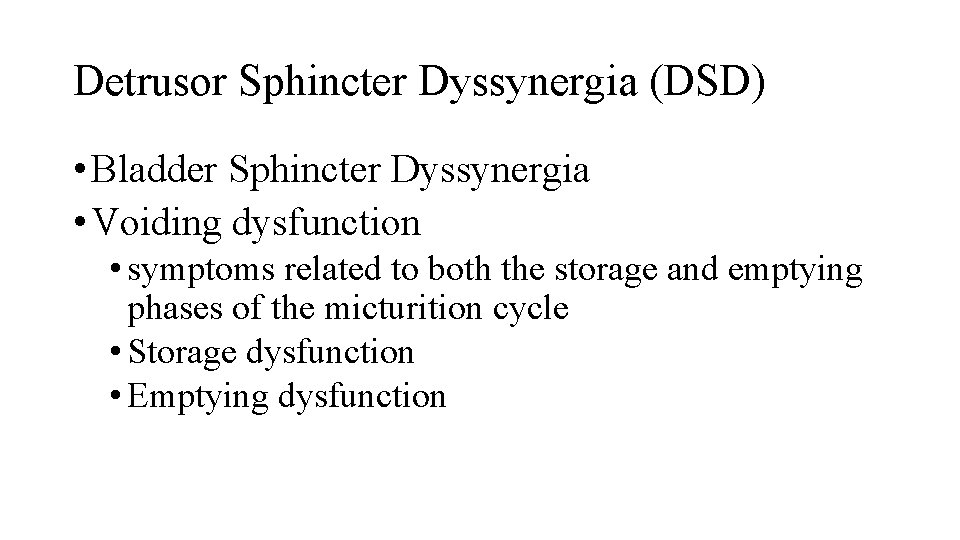 Detrusor Sphincter Dyssynergia (DSD) • Bladder Sphincter Dyssynergia • Voiding dysfunction • symptoms related