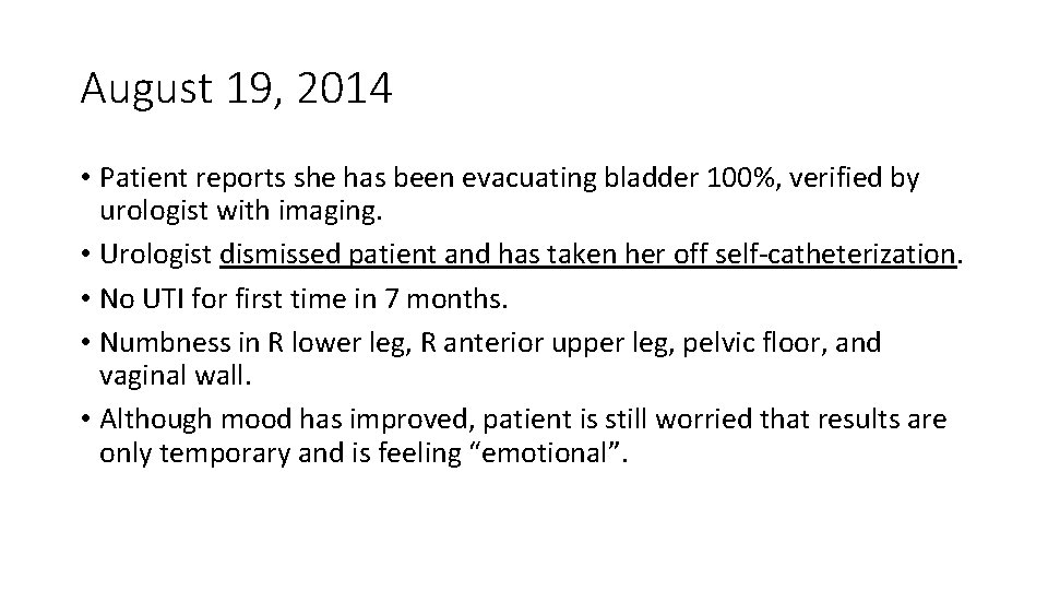 August 19, 2014 • Patient reports she has been evacuating bladder 100%, verified by