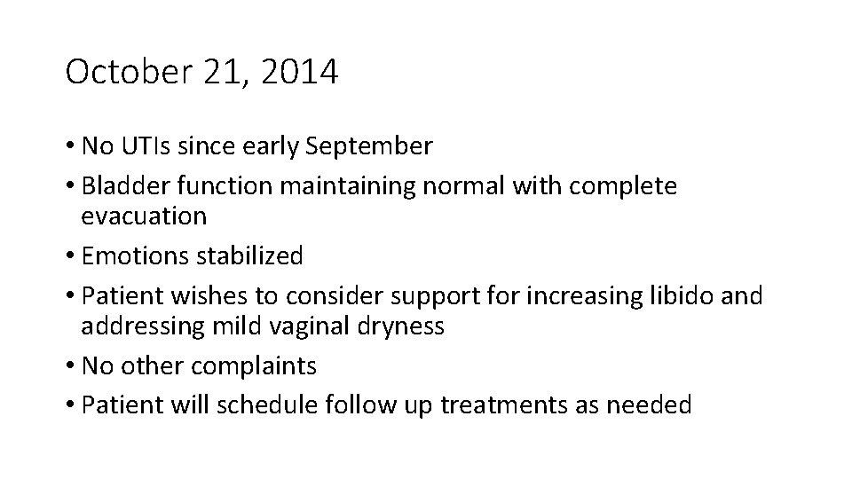 October 21, 2014 • No UTIs since early September • Bladder function maintaining normal