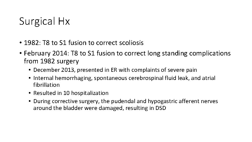 Surgical Hx • 1982: T 8 to S 1 fusion to correct scoliosis •
