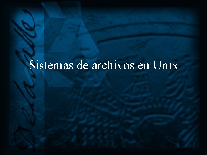 Sistemas de archivos en Unix 
