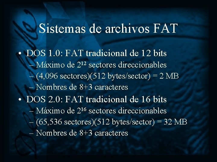 Sistemas de archivos FAT • DOS 1. 0: FAT tradicional de 12 bits –