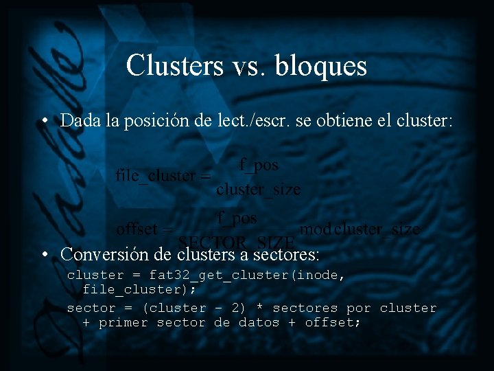 Clusters vs. bloques • Dada la posición de lect. /escr. se obtiene el cluster: