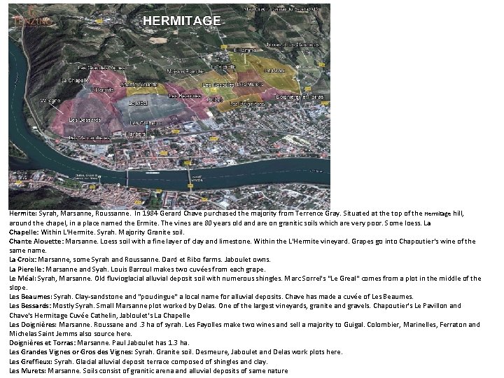 Hermite: Syrah, Marsanne, Roussanne. In 1984 Gerard Chave purchased the majority from Terrence Gray.