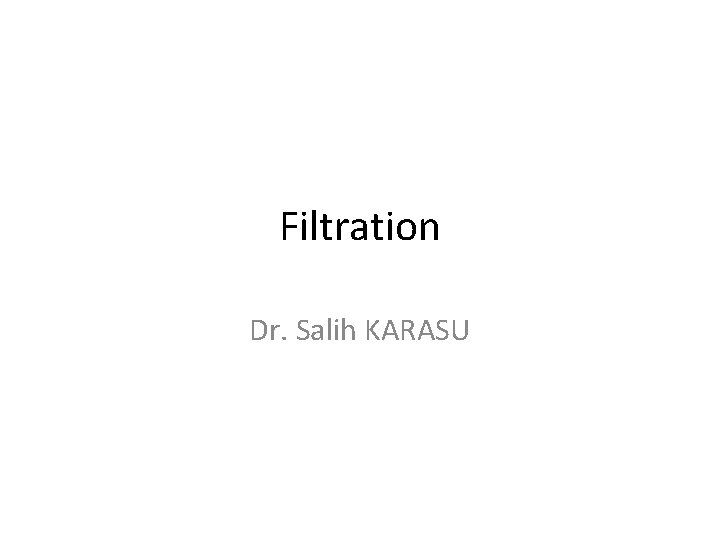 Filtration Dr. Salih KARASU 