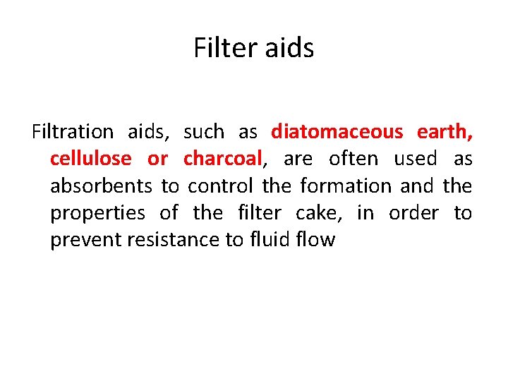 Filter aids Filtration aids, such as diatomaceous earth, cellulose or charcoal, are often used