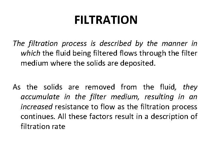 FILTRATION The filtration process is described by the manner in which the fluid being