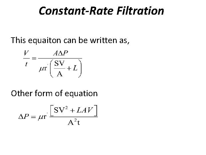 Constant-Rate Filtration This equaiton can be written as, Other form of equation 