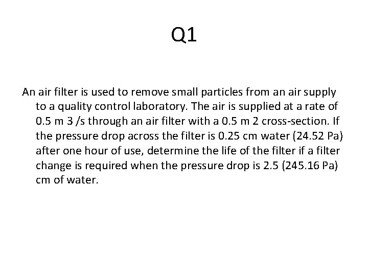 Q 1 An air filter is used to remove small particles from an air