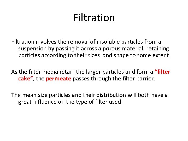 Filtration involves the removal of insoluble particles from a suspension by passing it across