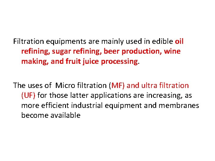 Filtration equipments are mainly used in edible oil refining, sugar refining, beer production, wine