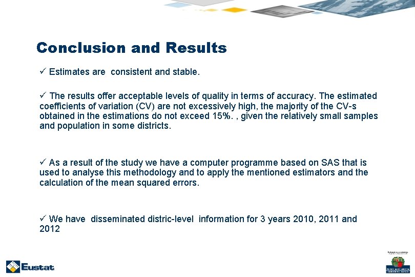 Conclusion and Results ü Estimates are consistent and stable. ü The results offer acceptable