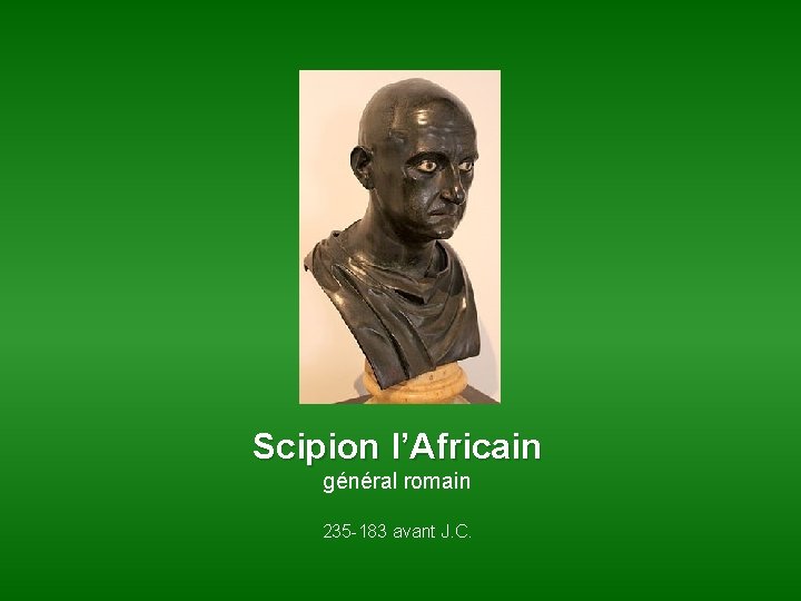 Scipion l’Africain général romain 235 -183 avant J. C. 