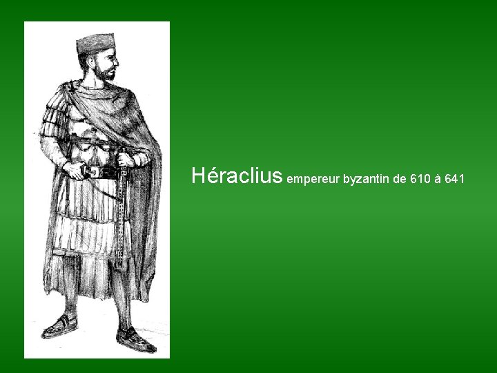 Héraclius empereur byzantin de 610 à 641 