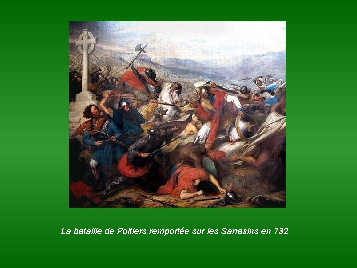 La bataille de Poitiers remportée sur les Sarrasins en 732 