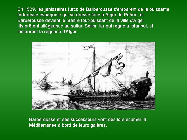 En 1529, les janissaires turcs de Barberousse s'emparent de la puissante forteresse espagnole qui