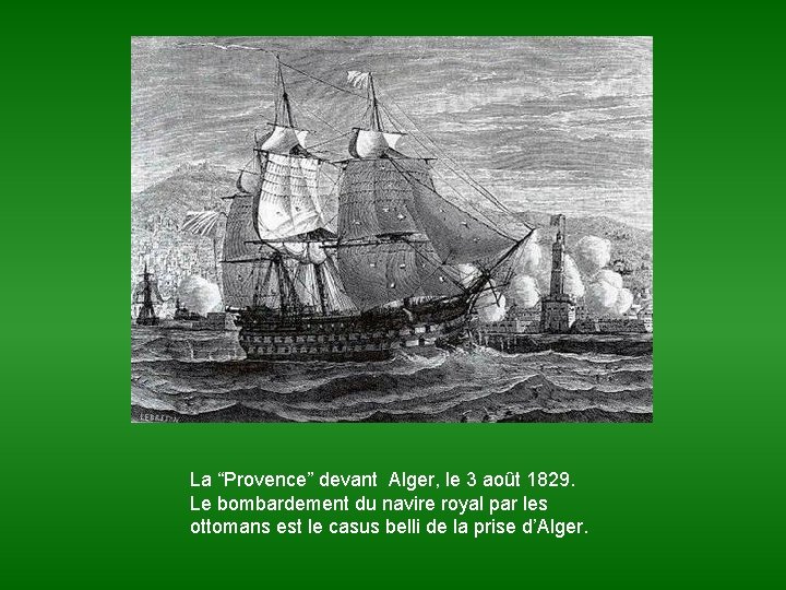 La “Provence” devant Alger, le 3 août 1829. Le bombardement du navire royal par
