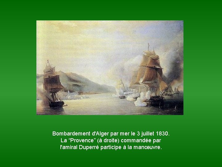 Bombardement d'Alger par mer le 3 juillet 1830. La “Provence” (à droite) commandée par