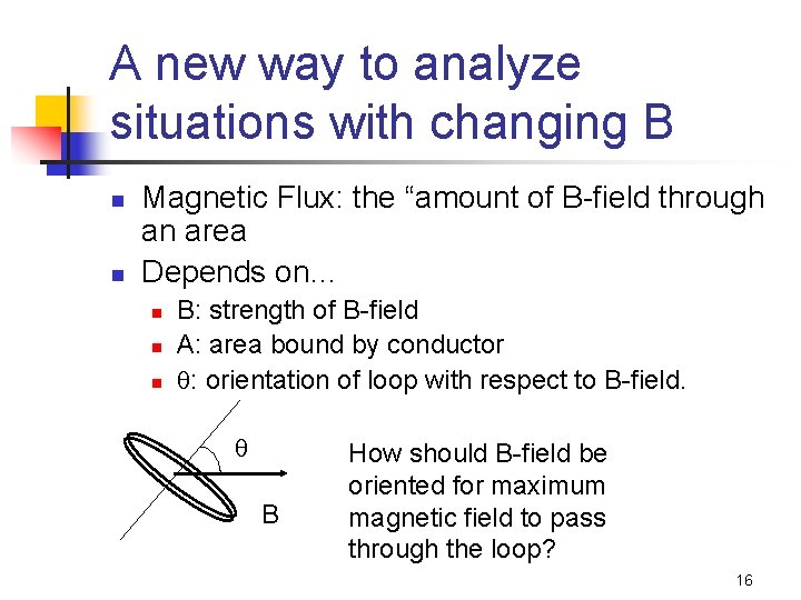 A new way to analyze situations with changing B n n Magnetic Flux: the
