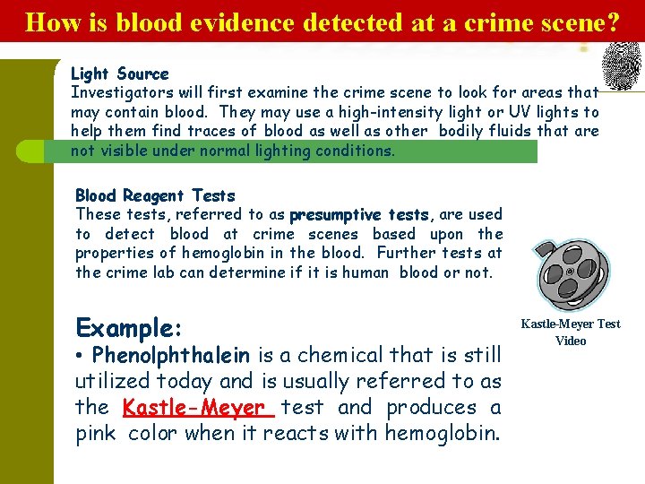 How is blood evidence detected at a crime scene? Light Source Investigators will first