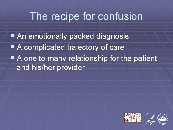 The recipe for confusion § An emotionally packed diagnosis § A complicated trajectory of