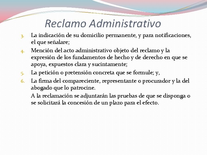 Reclamo Administrativo 3. 4. 5. 6. La indicación de su domicilio permanente, y para