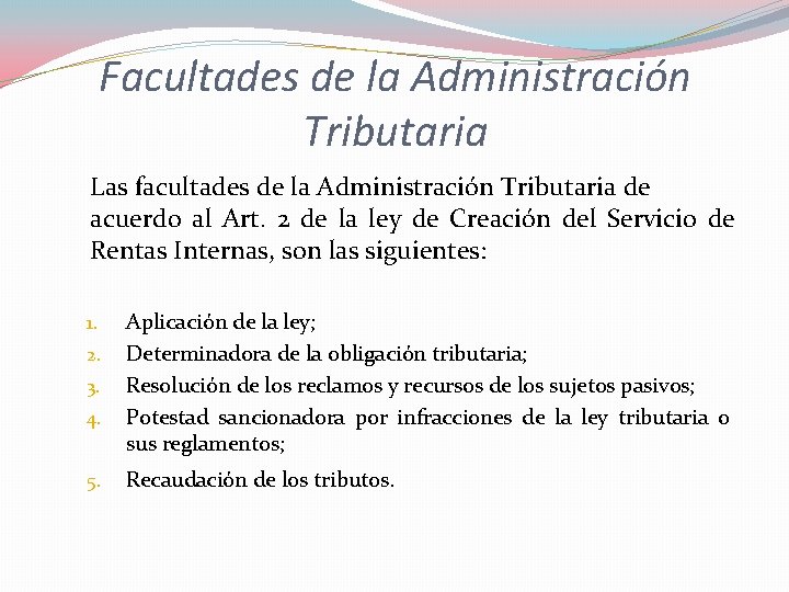 Facultades de la Administración Tributaria Las facultades de la Administración Tributaria de acuerdo al